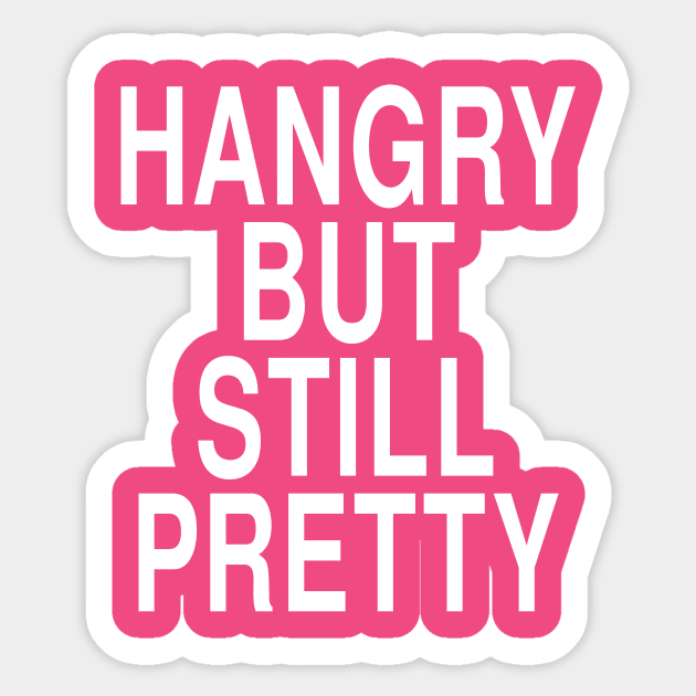 Hangry But Still Pretty: Funny Hungry Foodie Gift Sticker by Tessa McSorley